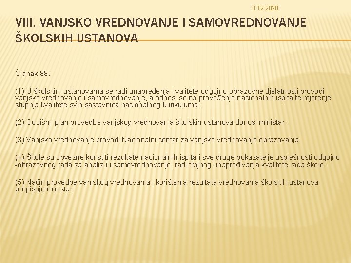 3. 12. 2020. VIII. VANJSKO VREDNOVANJE I SAMOVREDNOVANJE ŠKOLSKIH USTANOVA Članak 88. (1) U