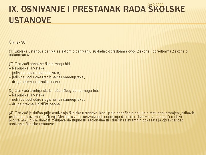 3. 12. 2020. IX. OSNIVANJE I PRESTANAK RADA ŠKOLSKE USTANOVE Članak 90. (1) Školska