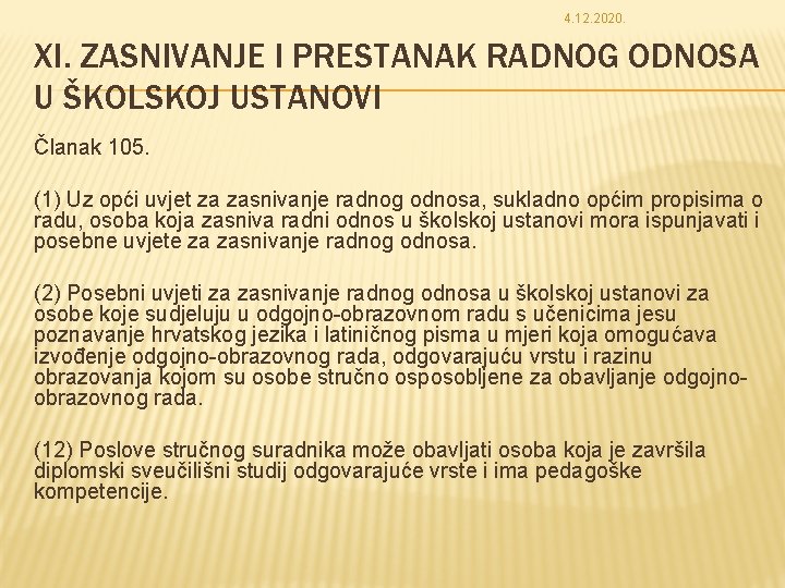 4. 12. 2020. XI. ZASNIVANJE I PRESTANAK RADNOG ODNOSA U ŠKOLSKOJ USTANOVI Članak 105.