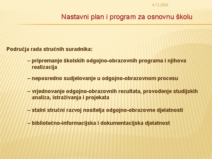 4. 12. 2020. Nastavni plan i program za osnovnu školu Područja rada stručnih suradnika: