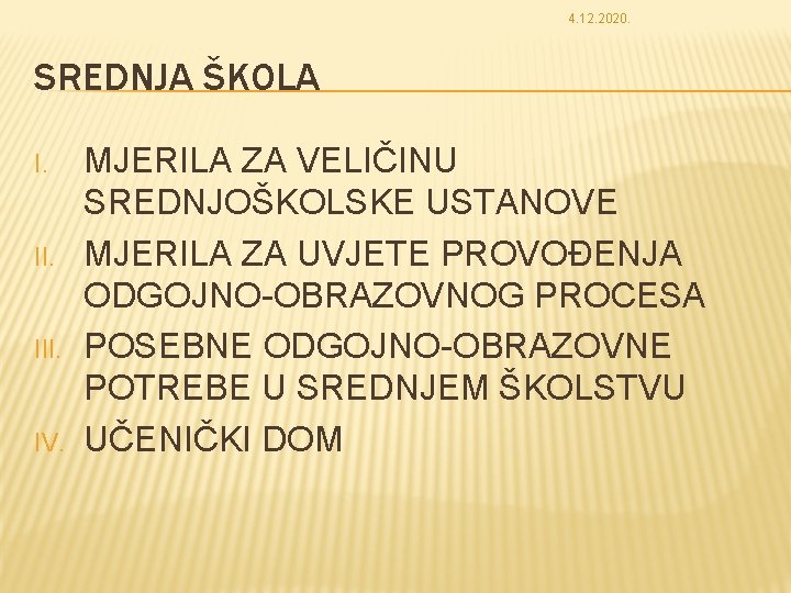 4. 12. 2020. SREDNJA ŠKOLA I. III. IV. MJERILA ZA VELIČINU SREDNJOŠKOLSKE USTANOVE MJERILA