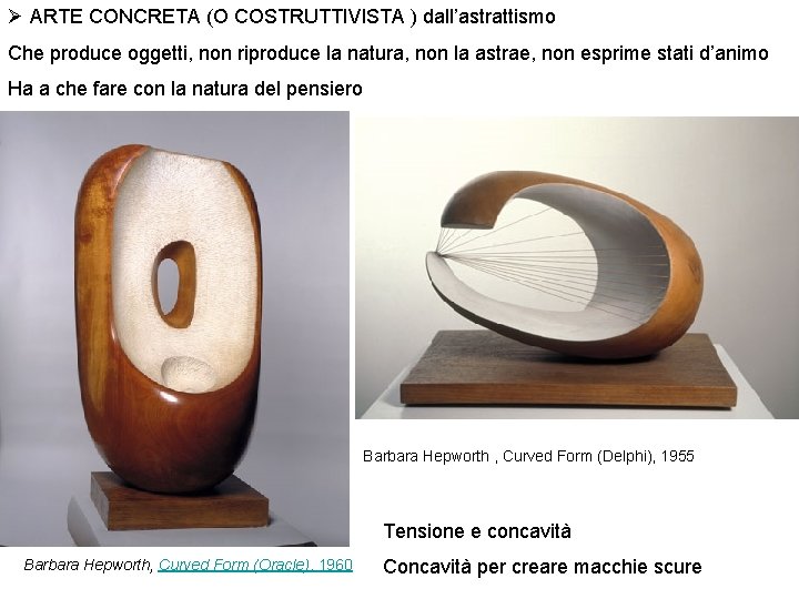 Ø ARTE CONCRETA (O COSTRUTTIVISTA ) dall’astrattismo Che produce oggetti, non riproduce la natura,