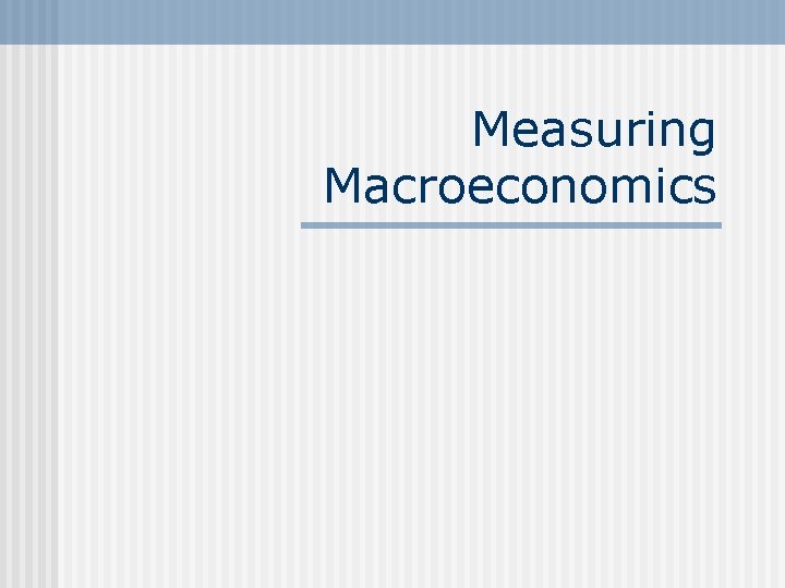 Measuring Macroeconomics 