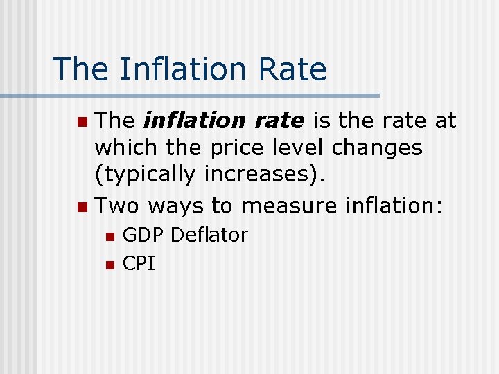 The Inflation Rate The inflation rate is the rate at which the price level