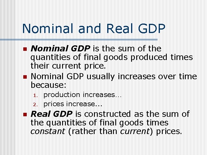 Nominal and Real GDP n n Nominal GDP is the sum of the quantities