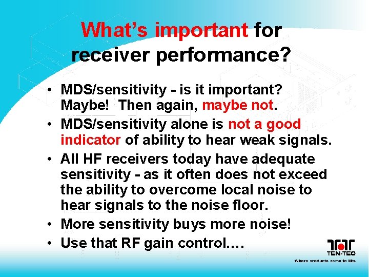 What’s important for receiver performance? • MDS/sensitivity - is it important? Maybe! Then again,