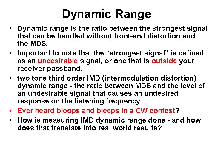 Dynamic Range • Dynamic range is the ratio between the strongest signal that can