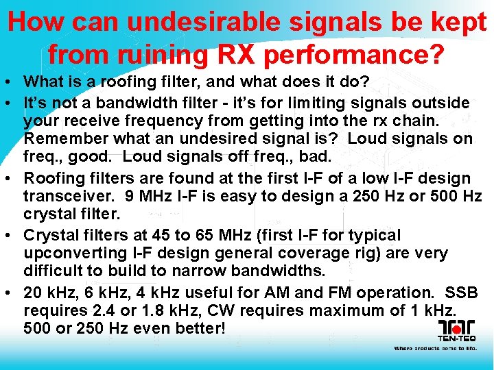 How can undesirable signals be kept from ruining RX performance? • What is a