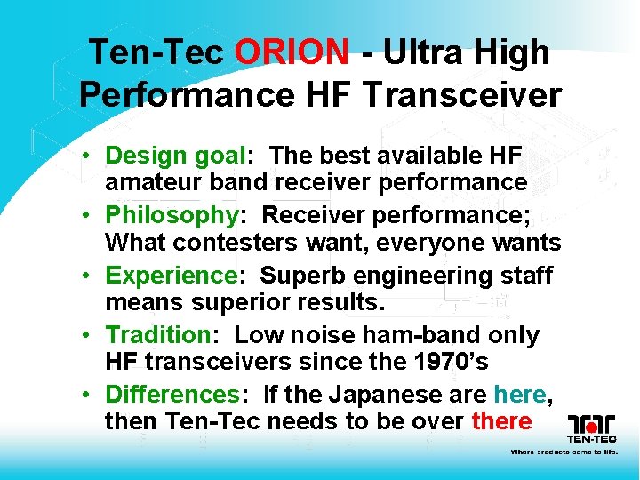 Ten-Tec ORION - Ultra High Performance HF Transceiver • Design goal: The best available