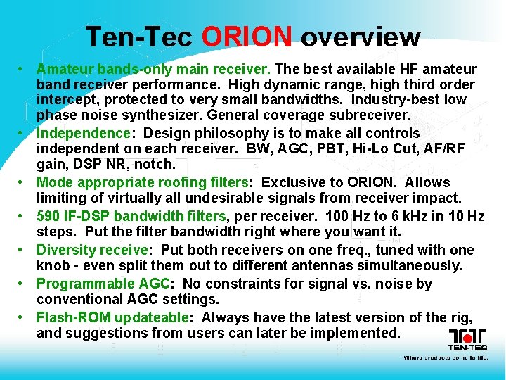 Ten-Tec ORION overview • Amateur bands-only main receiver. The best available HF amateur band Ten-Tec ORION overview • Amateur bands-only main receiver. The best available HF amateur band