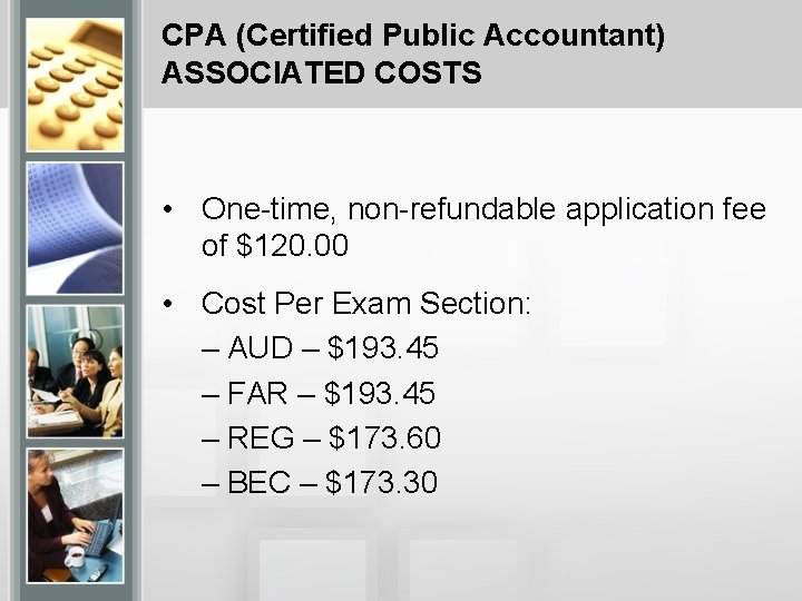 CPA (Certified Public Accountant) ASSOCIATED COSTS • One-time, non-refundable application fee of $120. 00