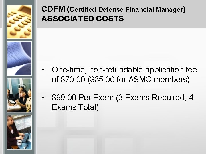 CDFM (Certified Defense Financial Manager) ASSOCIATED COSTS • One-time, non-refundable application fee of $70.