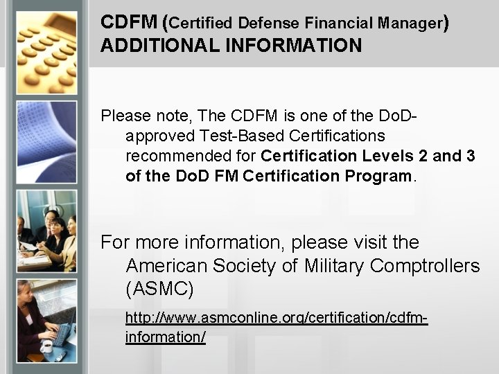 CDFM (Certified Defense Financial Manager) ADDITIONAL INFORMATION Please note, The CDFM is one of