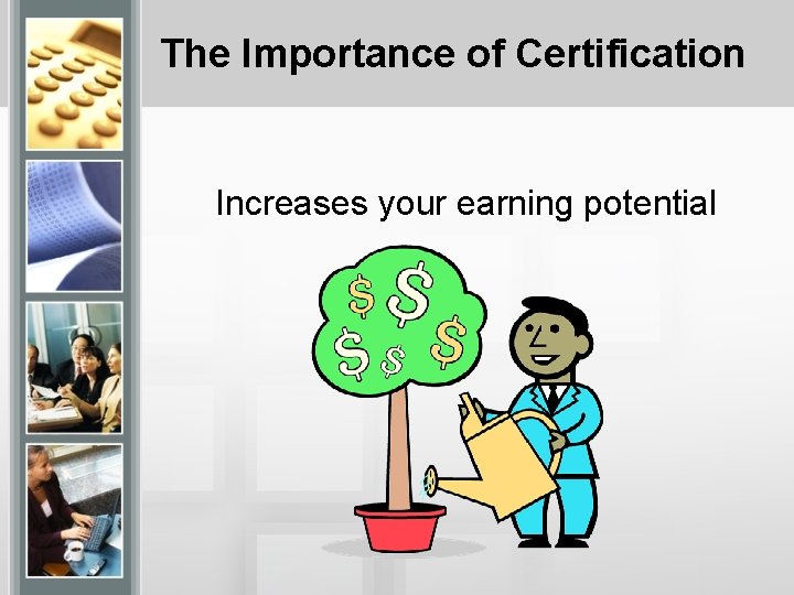 The Importance of Certification Increases your earning potential 