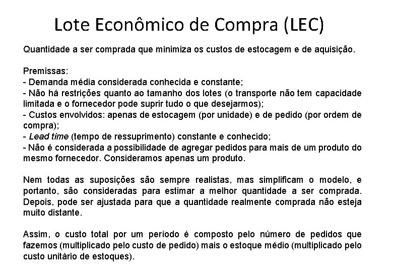 Lote Econômico de Compra (LEC) Quantidade a ser comprada que minimiza os custos de Lote Econômico de Compra (LEC) Quantidade a ser comprada que minimiza os custos de