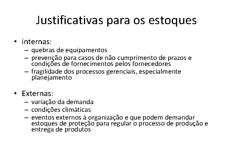 Justificativas para os estoques • internas: – quebras de equipamentos – prevenção para casos Justificativas para os estoques • internas: – quebras de equipamentos – prevenção para casos