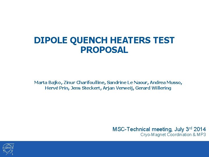 DIPOLE QUENCH HEATERS TEST PROPOSAL Marta Bajko, Zinur Charifoulline, Sandrine Le Naour, Andrea Musso,