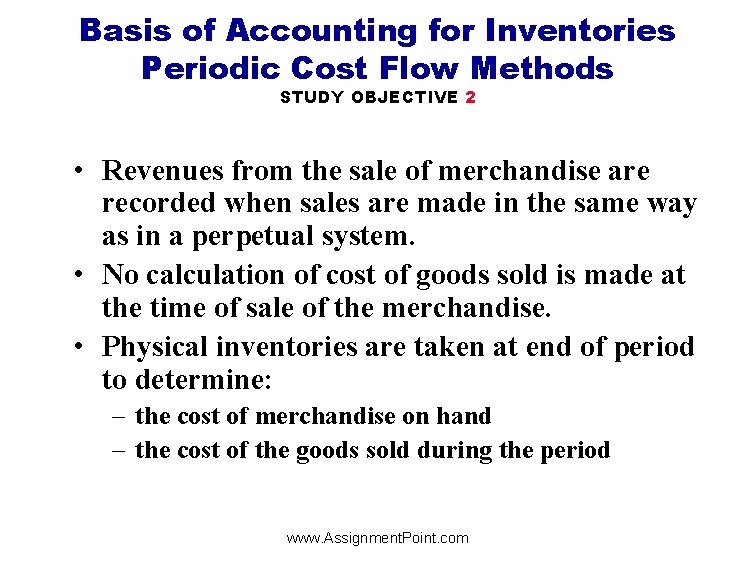 Basis of Accounting for Inventories Periodic Cost Flow Methods STUDY OBJECTIVE 2 • Revenues