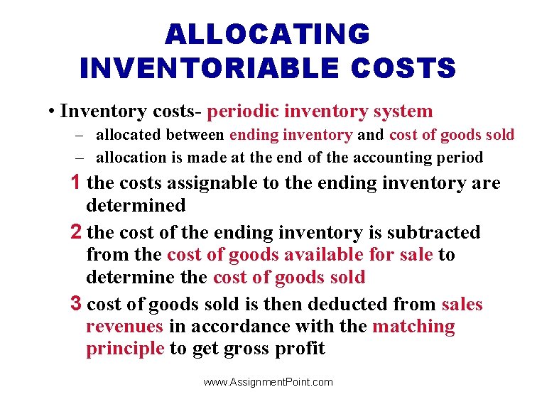 ALLOCATING INVENTORIABLE COSTS • Inventory costs- periodic inventory system – allocated between ending inventory