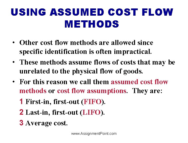 USING ASSUMED COST FLOW METHODS • Other cost flow methods are allowed since specific