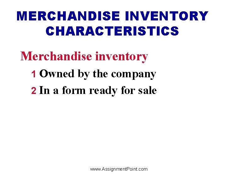 MERCHANDISE INVENTORY CHARACTERISTICS Merchandise inventory 1 Owned by the company 2 In a form