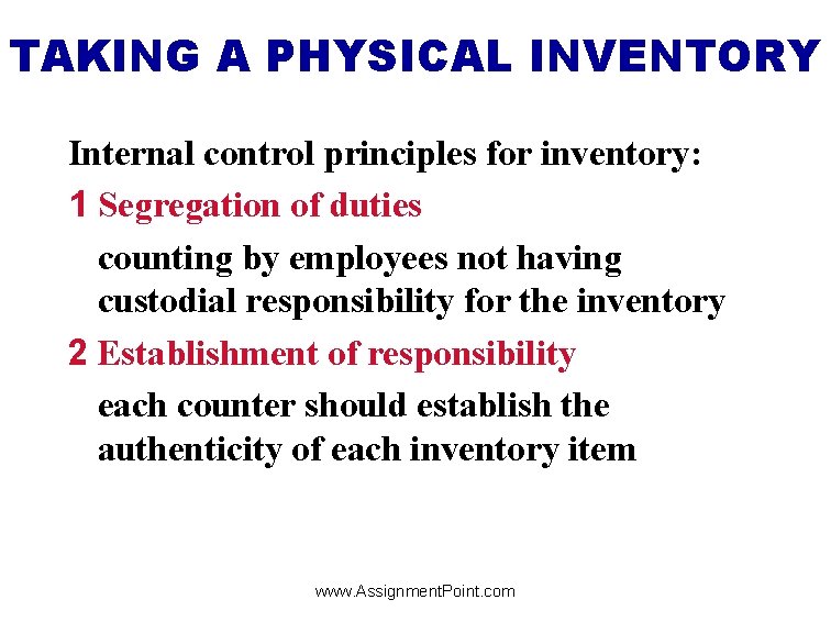 TAKING A PHYSICAL INVENTORY Internal control principles for inventory: 1 Segregation of duties counting