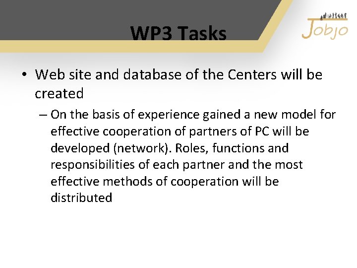 WP 3 Tasks • Web site and database of the Centers will be created