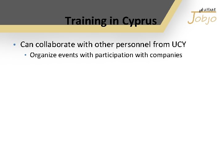 Training in Cyprus • Can collaborate with other personnel from UCY • Organize events