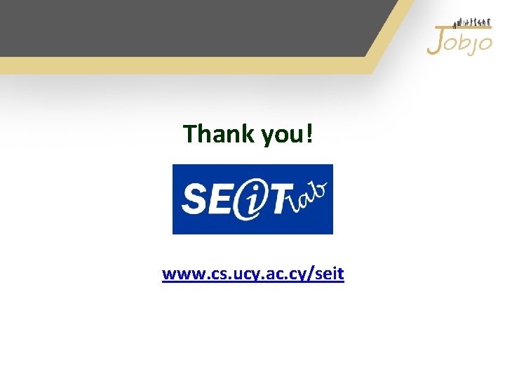 Thank you! www. cs. ucy. ac. cy/seit 