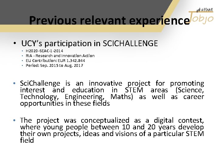 Previous relevant experience • UCY’s participation in SCICHALLENGE • • H 2020‐SEAC‐ 1‐ 2014