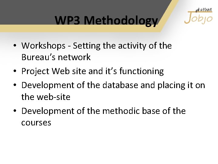 WP 3 Methodology • Workshops ‐ Setting the activity of the Bureau’s network •