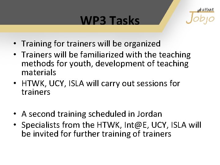 WP 3 Tasks • Training for trainers will be organized • Trainers will be