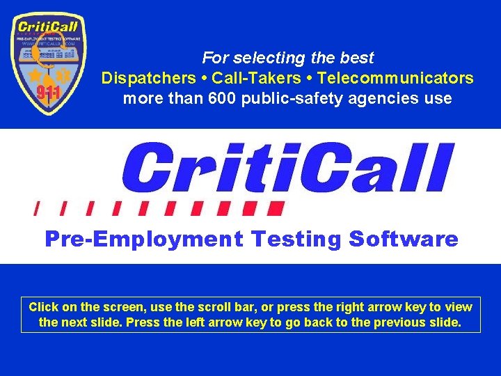 For selecting the best Dispatchers • Call-Takers • Telecommunicators more than 600 public-safety agencies