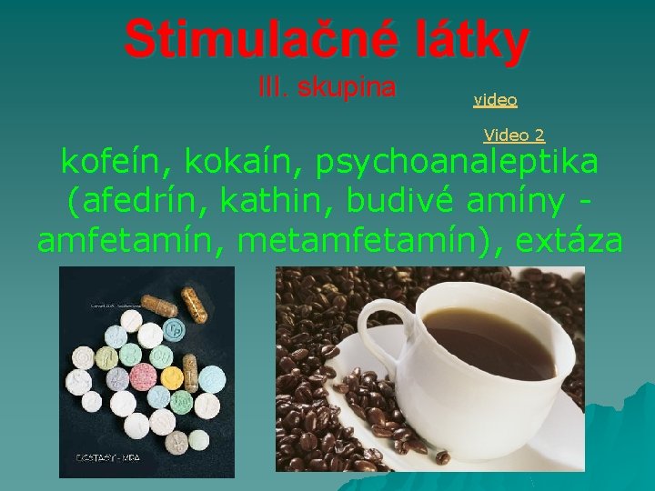 Stimulačné látky III. skupina video Video 2 kofeín, kokaín, psychoanaleptika (afedrín, kathin, budivé amíny