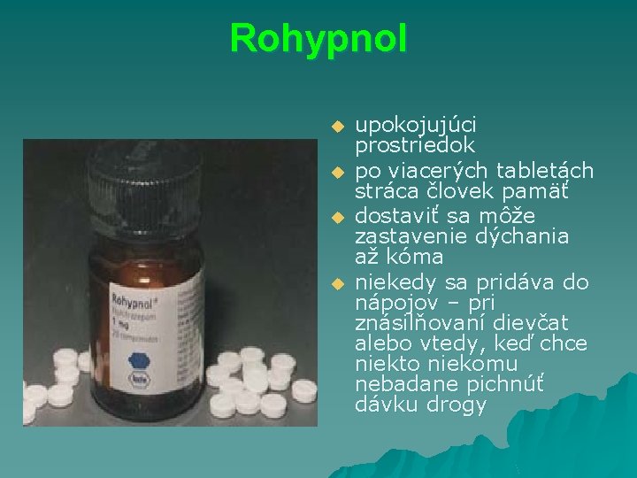 Rohypnol u u upokojujúci prostriedok po viacerých tabletách stráca človek pamäť dostaviť sa môže