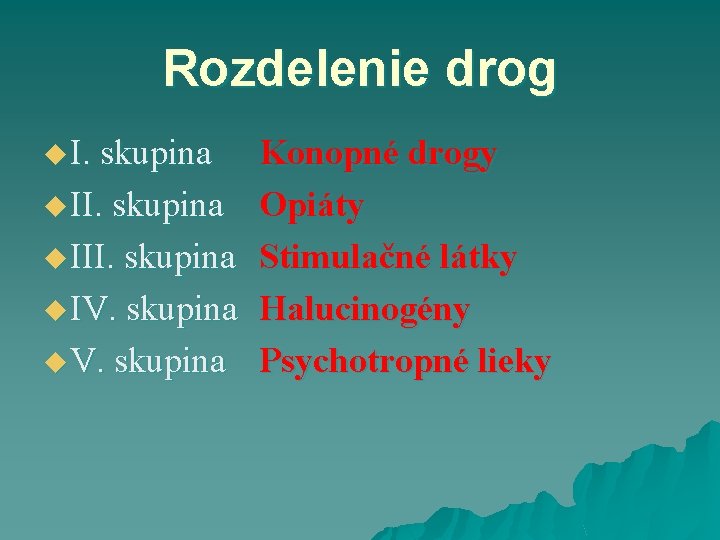 Rozdelenie drog u I. skupina u III. skupina u IV. skupina u V. skupina