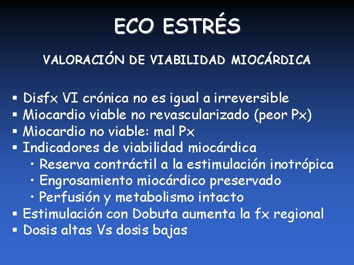 ECO ESTRÉS VALORACIÓN DE VIABILIDAD MIOCÁRDICA § Disfx VI crónica no es igual a