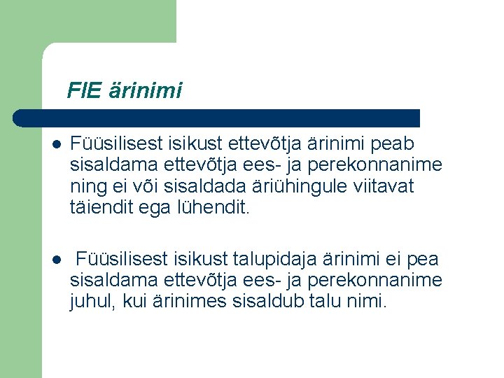 FIE ärinimi l Füüsilisest isikust ettevõtja ärinimi peab sisaldama ettevõtja ees- ja perekonnanime ning