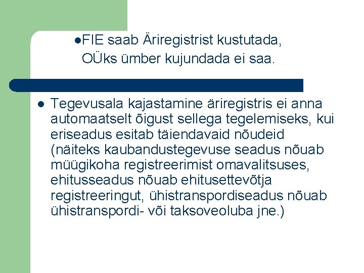 l. FIE saab Äriregistrist kustutada, OÜks ümber kujundada ei saa. l Tegevusala kajastamine äriregistris