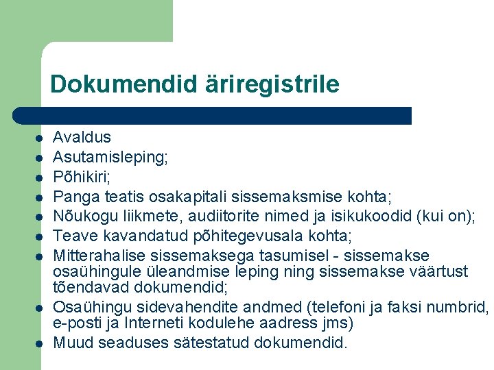 Dokumendid äriregistrile l l l l l Avaldus Asutamisleping; Põhikiri; Panga teatis osakapitali sissemaksmise