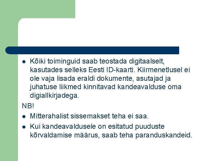 Kõiki toiminguid saab teostada digitaalselt, kasutades selleks Eesti ID-kaarti. Kiirmenetlusel ei ole vaja lisada