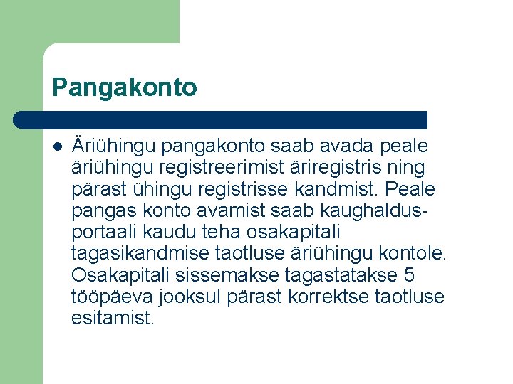 Pangakonto l Äriühingu pangakonto saab avada peale äriühingu registreerimist äriregistris ning pärast ühingu registrisse