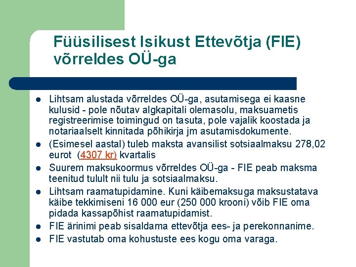 Füüsilisest Isikust Ettevõtja (FIE) võrreldes OÜ-ga l l l Lihtsam alustada võrreldes OÜ-ga, asutamisega