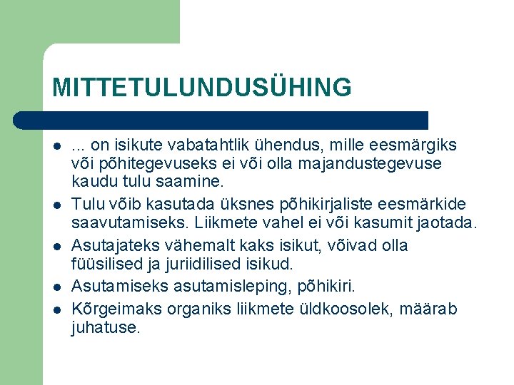 MITTETULUNDUSÜHING l l l . . . on isikute vabatahtlik ühendus, mille eesmärgiks või