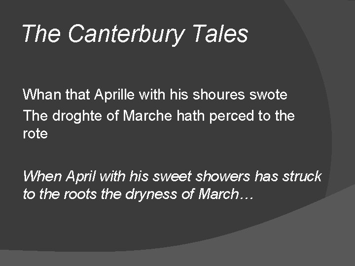 The Canterbury Tales Whan that Aprille with his shoures swote The droghte of Marche