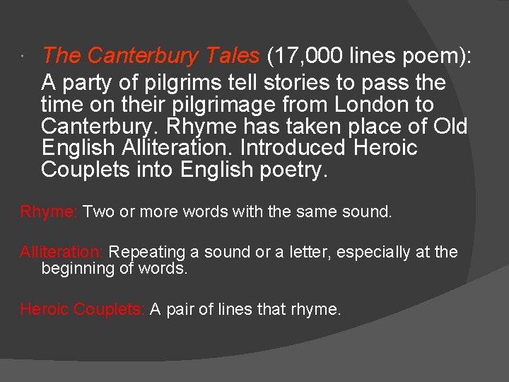  The Canterbury Tales (17, 000 lines poem): A party of pilgrims tell stories