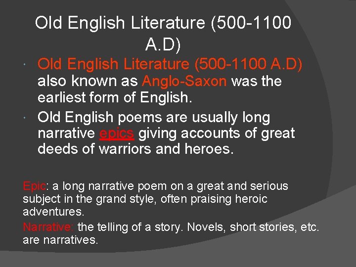 Old English Literature (500 -1100 A. D) also known as Anglo-Saxon was the earliest