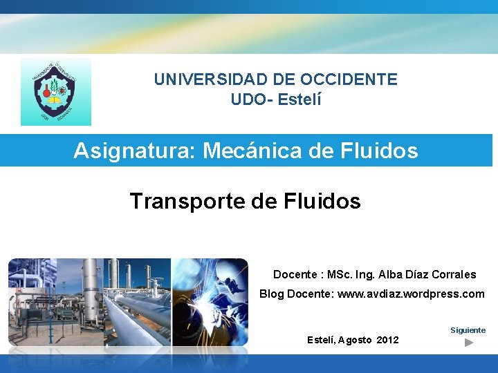 UNIVERSIDAD DE OCCIDENTE UDO- Estelí Asignatura: Mecánica de Fluidos Transporte de Fluidos Docente :