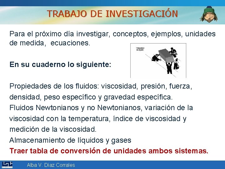 TRABAJO DE INVESTIGACIÓN Para el próximo día investigar, conceptos, ejemplos, unidades de medida, ecuaciones.