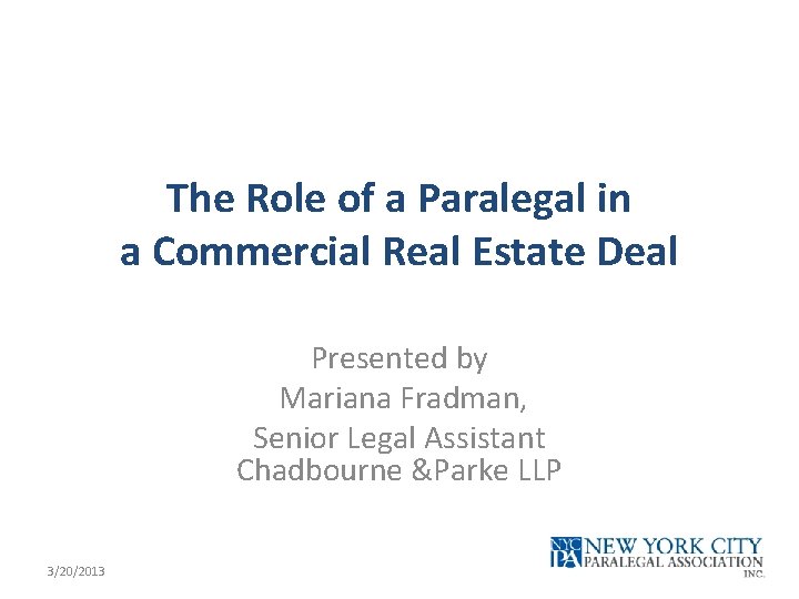 The Role of a Paralegal in a Commercial Real Estate Deal Presented by Mariana